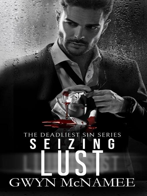 Title details for Seizing Lust by Gwyn McNamee - Available